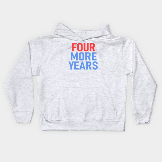 Four More Years Kids Hoodie by Etopix